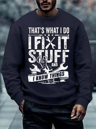 Men That’s What I Do I Fix Stuff I Know Things Tools Regular Fit Casual Sweatshirt - Thegiftio UK
