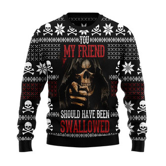 You My Friend Should Have Been Swallowed Christmas Sweater, Men Women 3D Print Sweater - Thegiftio UK