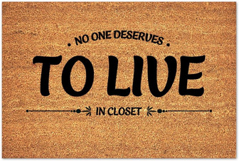 Ourdoor Mat Funny Entryway Rug Non-slip Pvc Backing No One Deserves To Live In Closet Coir Doormat For Front Door Outdoor Entry Welcome Home Gifts - Thegiftio UK