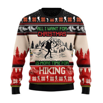 All I Want For Christmas Is More Time For Hiking Christmas Sweater, Men Women 3D Print Sweater - Thegiftio UK
