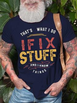Mens That Is What I Do I Fix Stuff And I Know Thinks Funny Graphic Print Text Letters Loose T-shirt - Seseable
