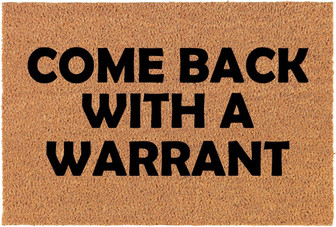 Coir Doormat Front Door Mat New Home Closing Housewarming Gift Come Back With A Warrant Funny - Thegiftio UK