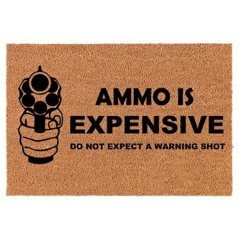 Ammo Is Expensive Do Not Expect A Warning Shot Funny Coir Doormat Door Mat Entry Mat Housewarming Gift Newlywed Gift Wedding Gift New Home - Thegiftio UK