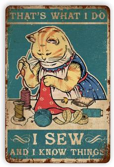 Cat Metal Vintage Tin Signs That's What I Do I Sew and I Know Things Inspirational Art Wall Decor for Home Bars Metal Plaque Posters  - Thegiftio UK
