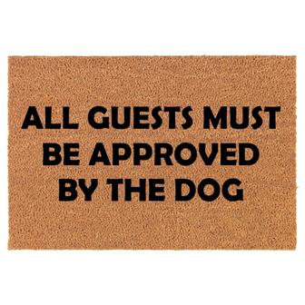 All Guests Must Be Approved By The Dog Funny Coir Doormat Door Mat Housewarming Gift Newlywed Gift Wedding Gift New Home - Thegiftio UK