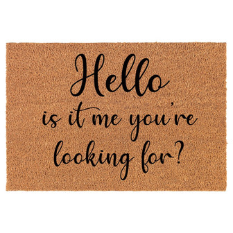 Hello, Is It Me You're Looking For Funny Coir Doormat Door Mat Housewarming Gift Newlywed Gift Wedding Gift New Home - Thegiftio