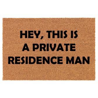 Hey, This Is A Private Residence Man Funny Coir Doormat Door Mat Housewarming Gift Newlywed Gift Wedding Gift New Home - Thegiftio UK