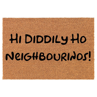 Hi Diddily Ho Neighbourinos Funny Coir Doormat Door Mat Housewarming Gift Newlywed Gift Wedding Gift New Home - Thegiftio