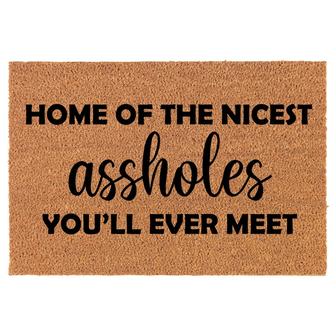 Home Of The Nicest Aholes You'll Ever Meet Funny Coir Doormat Door Mat Entry Mat Housewarming Gift Newlywed Gift Wedding Gift New Home - Thegiftio