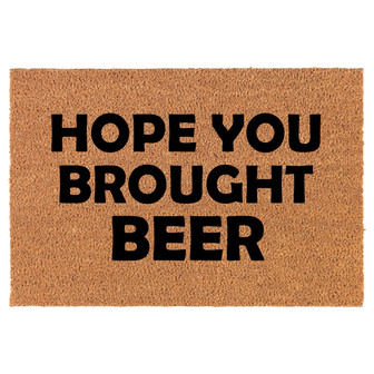 Hope You Brought Beer Funny Coir Doormat Door Mat Housewarming Gift Newlywed Gift Wedding Gift New Home - Thegiftio UK