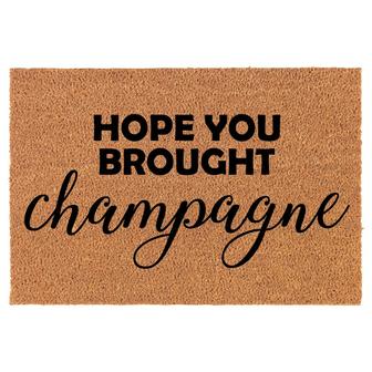 Hope You Brought Champagne Funny Coir Doormat Door Mat Entry Mat Housewarming Gift Newlywed Gift Wedding Gift New Home - Thegiftio UK
