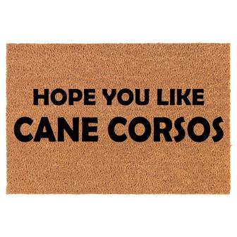 Hope You Like Cane Corsos Dog Coir Doormat Door Mat Entry Mat Housewarming Gift Newlywed Gift Wedding Gift New Home - Thegiftio UK