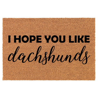 I Hope You Like Dachshunds Coir Doormat Door Mat Entry Mat Housewarming Gift Newlywed Gift Wedding Gift New Home - Thegiftio
