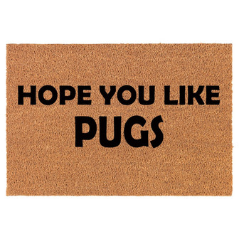 Hope You Like Pugs Coir Doormat Door Mat Housewarming Gift Newlywed Gift Wedding Gift New Home - Thegiftio