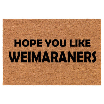 Hope You Like Weimaraners Coir Doormat Door Mat Housewarming Gift Newlywed Gift Wedding Gift New Home - Thegiftio UK