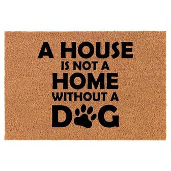 A House Is Not A Home Without A Dog Funny Coir Doormat Door Mat Entry Mat Housewarming Gift Newlywed Gift Wedding Gift New Home - Thegiftio UK