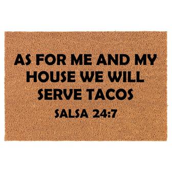 As For Me And My House We Will Serve Tacos Salsa 24 7 Funny Coir Doormat Door Mat Entry Housewarming Gift Newlywed Gift Gift New Home - Thegiftio UK