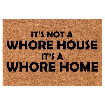 It's Not A Whore House It's A Whore Home Funny Coir Doormat Door Mat Housewarming Gift Newlywed Gift Wedding Gift New Home - Thegiftio UK