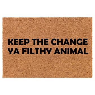 Keep The Change Ya Filthy Animal Funny Coir Doormat Door Mat Housewarming Gift Newlywed Gift Wedding Gift New Home - Thegiftio UK