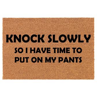 Knock Slowly So I Have Time To Put On My Pants Funny Coir Doormat Door Mat Entry Mat Housewarming Gift Newlywed Gift Wedding Gift New Home - Thegiftio UK