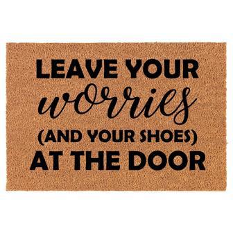 Leave Your Worries And Your Shoes At The Door Funny Coir Doormat Door Mat Entry Mat Housewarming Gift Newlywed Gift Wedding Gift New Home - Thegiftio UK