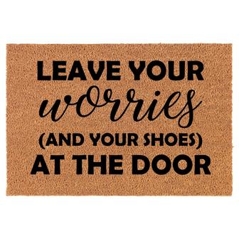 Leave Your Worries And Your Shoes At The Door Funny Coir Doormat Welcome Front Door Mat New Home Closing Housewarming Gift - Thegiftio