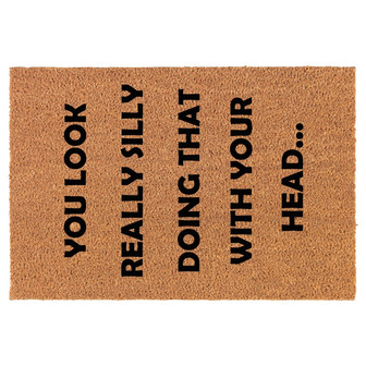 You Look Really Silly Doing That With Your Head Funny Coir Doormat Door Mat Housewarming Gift Newlywed Gift Wedding Gift New Home - Thegiftio UK