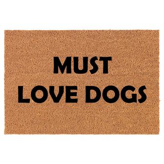 Must Love Dogs Coir Doormat Door Mat Housewarming Gift Newlywed Gift Wedding Gift New Home - Thegiftio UK