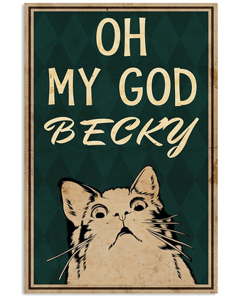 Metal Cat Tin Sign Oh My God Becky Poster Wall Art Decoration Metal Plaque Poster Metal Sign  - Thegiftio