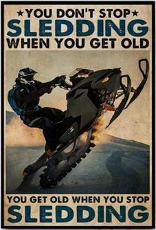 Metal Sign You Don't Stop Sledding When You Get Old Retro Wall Signs for Home Bar Pub Courtyard Vintage Office Sign Poster  - Thegiftio UK