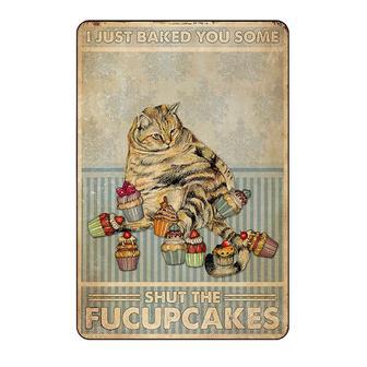 Metal Tin Sign I Just Baked You Some Cakes Aluminum Cat Sign Wall Decor Man Cave Bar Retro Metal Vintage Tin Sign  - Thegiftio UK