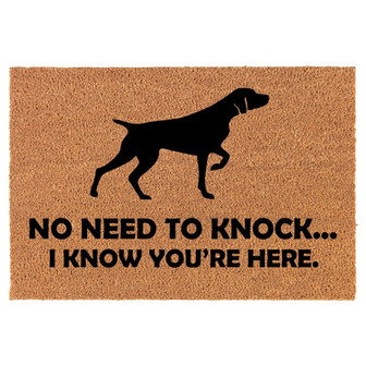 No Need To Knock I Know You Are Here Funny German Shorthaired Pointer Dog Coir Doormat Door Mat Housewarming Gift Newlywed Wedding New Home - Thegiftio