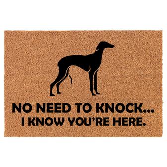 No Need To Knock I Know You Are Here Funny Greyhound Dog Coir Doormat Door Mat Entry Mat Housewarming Gift Newlywed Wedding Gift New Home - Thegiftio