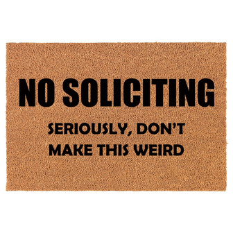 No Soliciting Don't Make This Weird Funny Coir Doormat Door Mat Housewarming Gift Newlywed Gift Wedding Gift New Home - Thegiftio UK