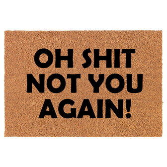 Oh Sht Not You Again Funny Coir Doormat Door Mat Housewarming Gift Newlywed Gift Wedding Gift New Home - Thegiftio UK