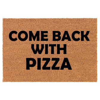 Come Back With Pizza Funny Coir Doormat Door Mat Housewarming Gift Newlywed Gift Wedding Gift New Home - Thegiftio UK