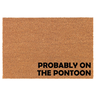 Probably On The Pontoon CORNER Funny Lake House Cabin Coir Doormat Door Mat Housewarming Gift Newlywed Gift Wedding Gift New Home - Thegiftio UK