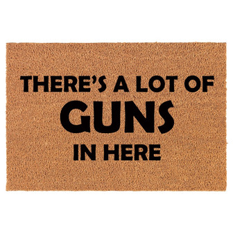There's A Lot Of Guns In Here Funny Coir Doormat Door Mat Housewarming Gift Newlywed Gift Wedding Gift New Home - Thegiftio
