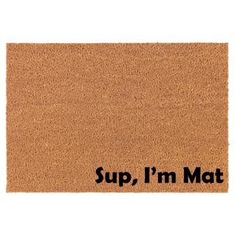 Sup, I'm Mat Funny CORNER Coir Doormat Door Mat Housewarming Gift Newlywed Gift Wedding Gift New Home - Thegiftio