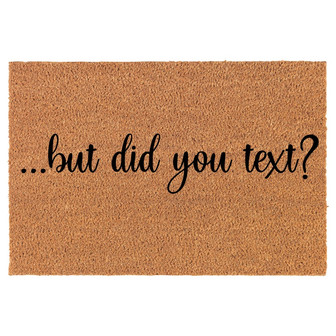 But Did You Text Funny Coir Doormat Door Mat Housewarming Gift Newlywed Gift Wedding Gift New Home - Thegiftio UK