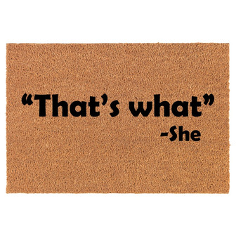 That's What She Said Funny Coir Doormat Door Mat Housewarming Gift Newlywed Gift Wedding Gift New Home - Thegiftio UK