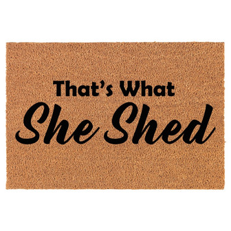 That's What She Said Shed Funny Coir Doormat Door Mat Housewarming Gift Newlywed Gift Wedding Gift New Home - Thegiftio