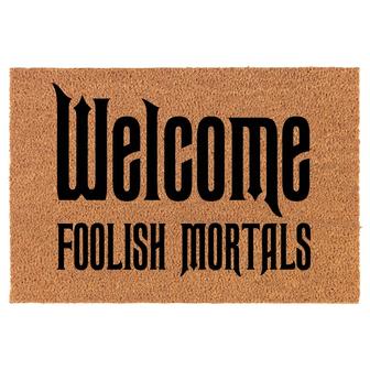 Welcome Foolish Mortals Halloween Coir Doormat Door Mat Housewarming Gift Newlywed Gift Wedding Gift New Home - Thegiftio UK