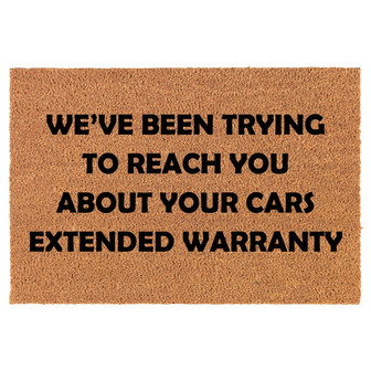 We've Been Trying To Reach You Cars Extended Warranty Funny Coir Doormat Door Mat Entry Mat Housewarming Gift Newlywed Wedding Gift New Home - Thegiftio UK
