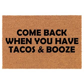 Come Back When You Have Tacos & Booze Funny Coir Doormat Door Entry Mat Housewarming Gift Newlywed Gift Wedding Gift New Home - Thegiftio UK