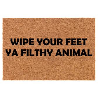 Wipe Your Feet Ya Filthy Animal Funny Coir Doormat Door Mat Housewarming Gift Newlywed Gift Wedding Gift New Home - Thegiftio UK