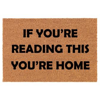 If You're Reading This You're Home Coir Doormat Door Mat Entry Mat Housewarming Gift Newlywed Gift Wedding Gift New Home - Thegiftio UK