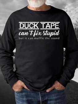 Men Duck Tape Can’t Fix Stupid But It Can Muffle The Sound Regular Fit Casual Sweatshirt - Seseable