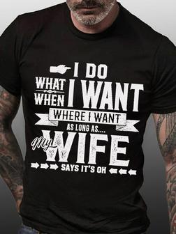 Men Funny My Wife Say I Do What I Want Graphic Text Letters T-shirt - Seseable