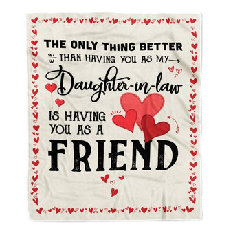 Daughter in Law Friend Blanket from Dad Mom The Only Thing Better Than Having You As A Friend Fleece Blanket - Thegiftio UK